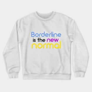 Borderline is the new normal Crewneck Sweatshirt